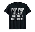 Funny Pop Pop Myth Legend Dad Father T-Shirt - Novelty Apparel Men Women - T-Shirt, Sweatshirt, Hoodie