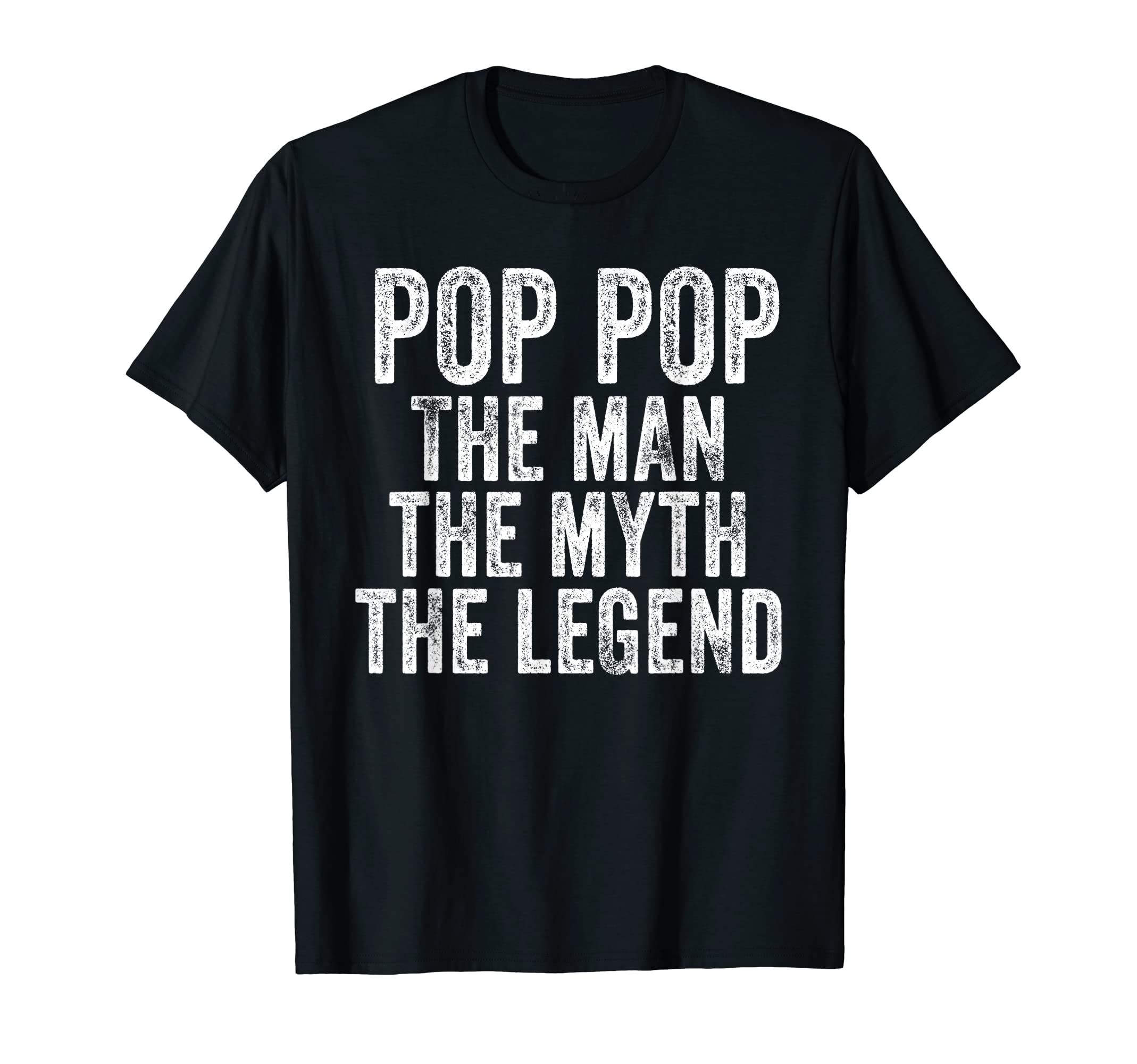 Funny Pop Pop Myth Legend Dad Father T-Shirt - Novelty Apparel Men Women - T-Shirt, Sweatshirt, Hoodie