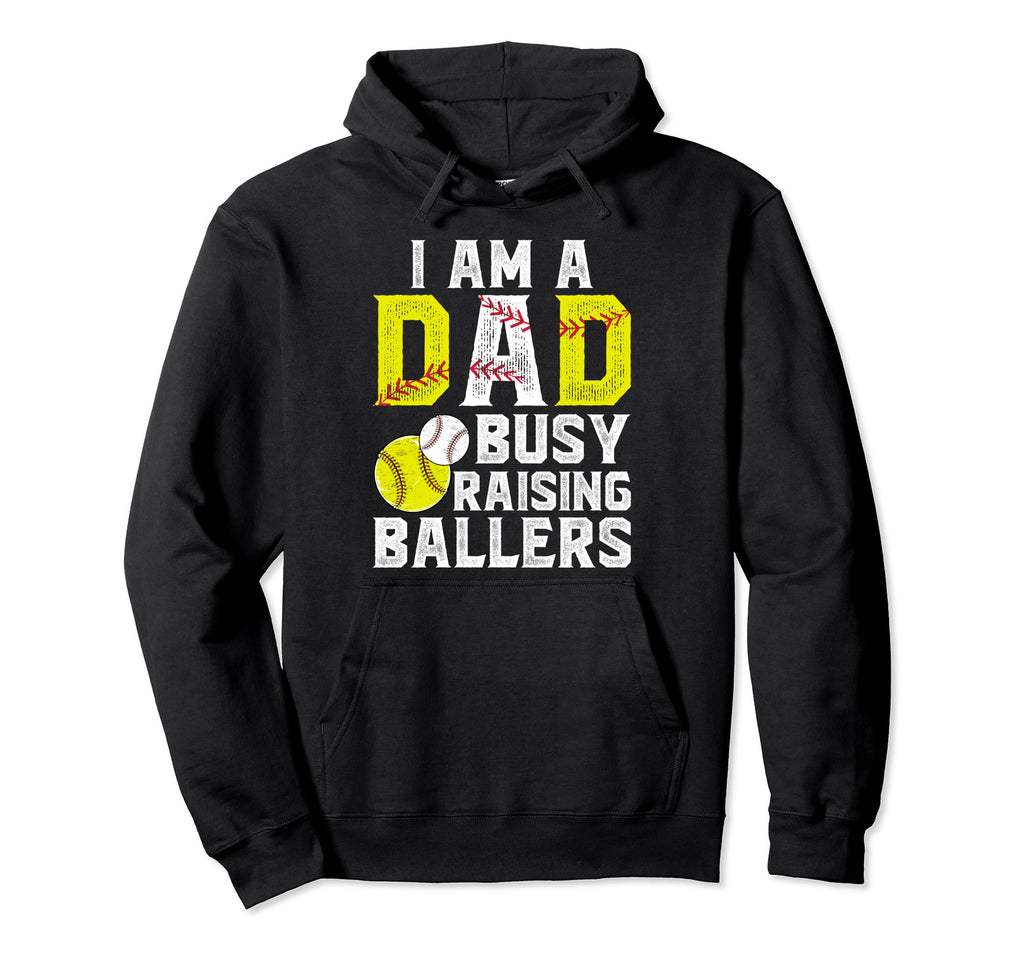 I Am Dad Busy Raising Ballers Baseball Hoodie - Graphic Print Men Women - T-Shirt, Sweatshirt, Hoodie