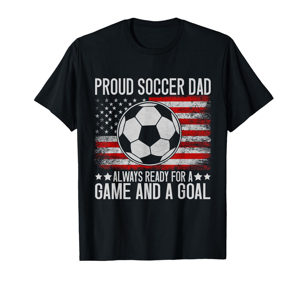 Proud Soccer Dad Always Ready Game And T-Shirt - Trendy Graphic Men Women - T-Shirt, Sweatshirt, Hoodie