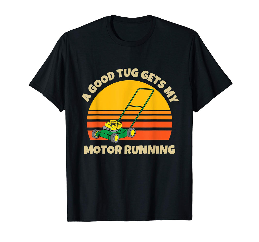 Funny Push Lawn Mower Motor Running T-Shirt - Aesthetic Graphic Men Women - T-Shirt, Sweatshirt, Hoodie