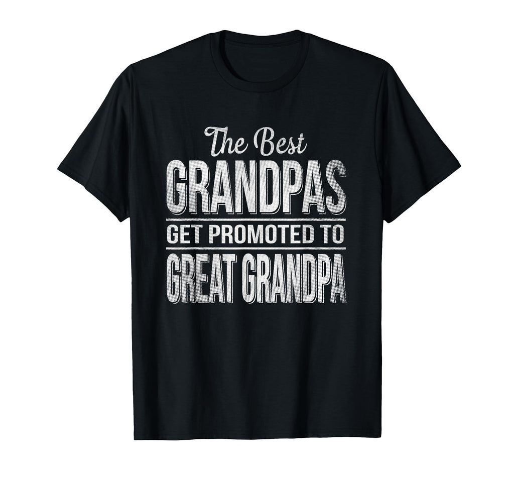 Only Best Grandpas Get Promoted To T-Shirt - Streetwear Style Men Women - T-Shirt, Sweatshirt, Hoodie