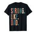 Strong Like Dad Fathers Day Mens T-Shirt - Casual Everyday Wear for Adults - T-Shirt, Sweatshirt, Hoodie