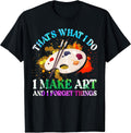 That's What I Do Make Art and Forget Things Painting - Adult & Kids T-Shirts, Sweatshirts & Hoodies apparel design preview 1