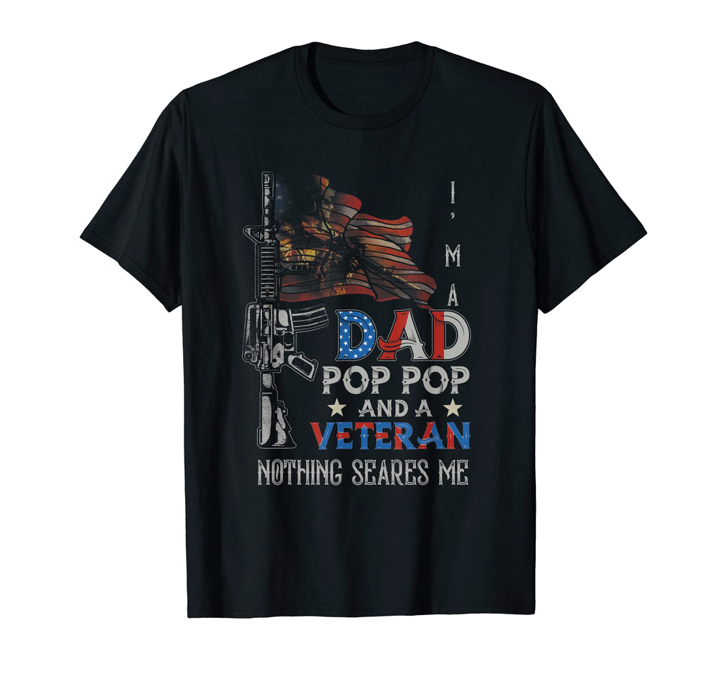 Dad Pop Pop And Veteran Nothing Scare T-Shirt - Graphic Print for Adults - T-Shirt, Sweatshirt, Hoodie