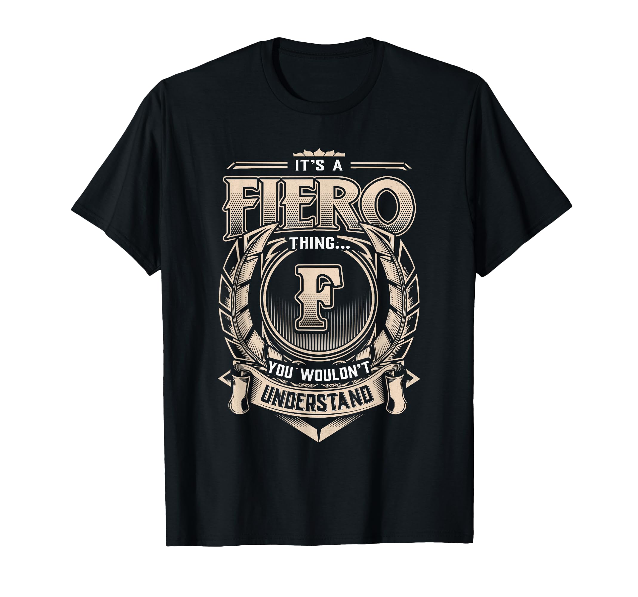 Fiero Last Name Its Fiero Thing T-Shirt - Unique Graphic Unisex - T-Shirt, Sweatshirt, Hoodie