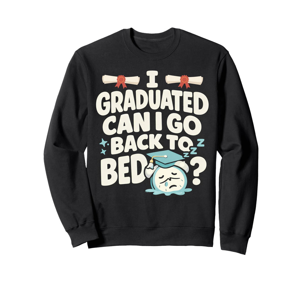 Senior Graduation I Graduate Can Sweatshirt - Minimalist Print for Adults - T-Shirt, Sweatshirt, Hoodie