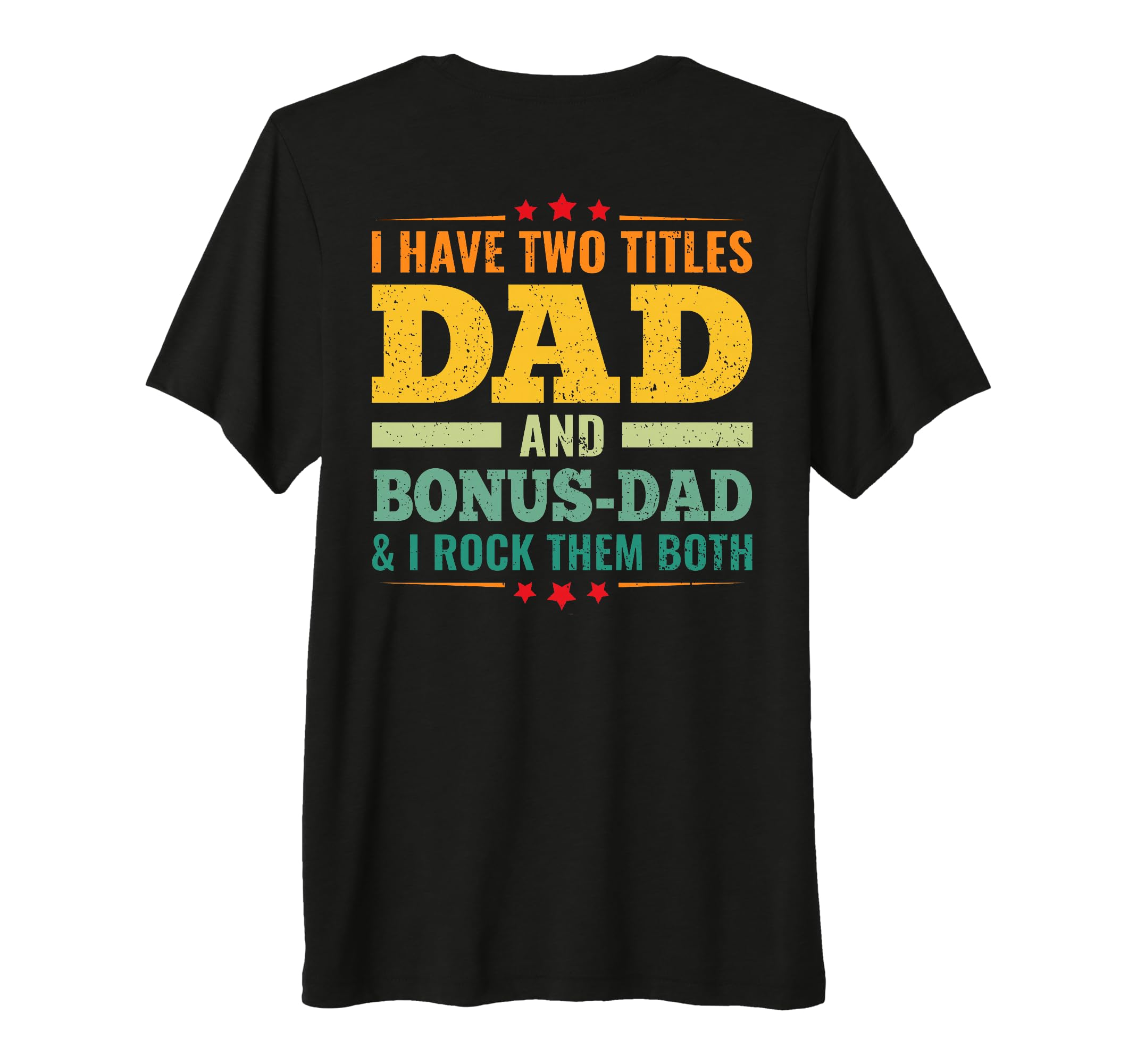 Back I Have Two Titles Dad And Step T-Shirt - Custom Art Print Men Women - T-Shirt, Sweatshirt, Hoodie