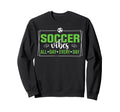 Soccer Vibes All Day Every Day Love Sweatshirt - Unique Graphic for Adults - T-Shirt, Sweatshirt, Hoodie
