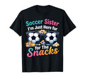 Soccer Sister Im Just Here Snacks T-Shirt - Fun Novelty Design Men Women - T-Shirt, Sweatshirt, Hoodie