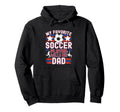 Soccer Dad My Favorite Soccer Player Hoodie - Trendy Graphic for Adults - T-Shirt, Sweatshirt, Hoodie