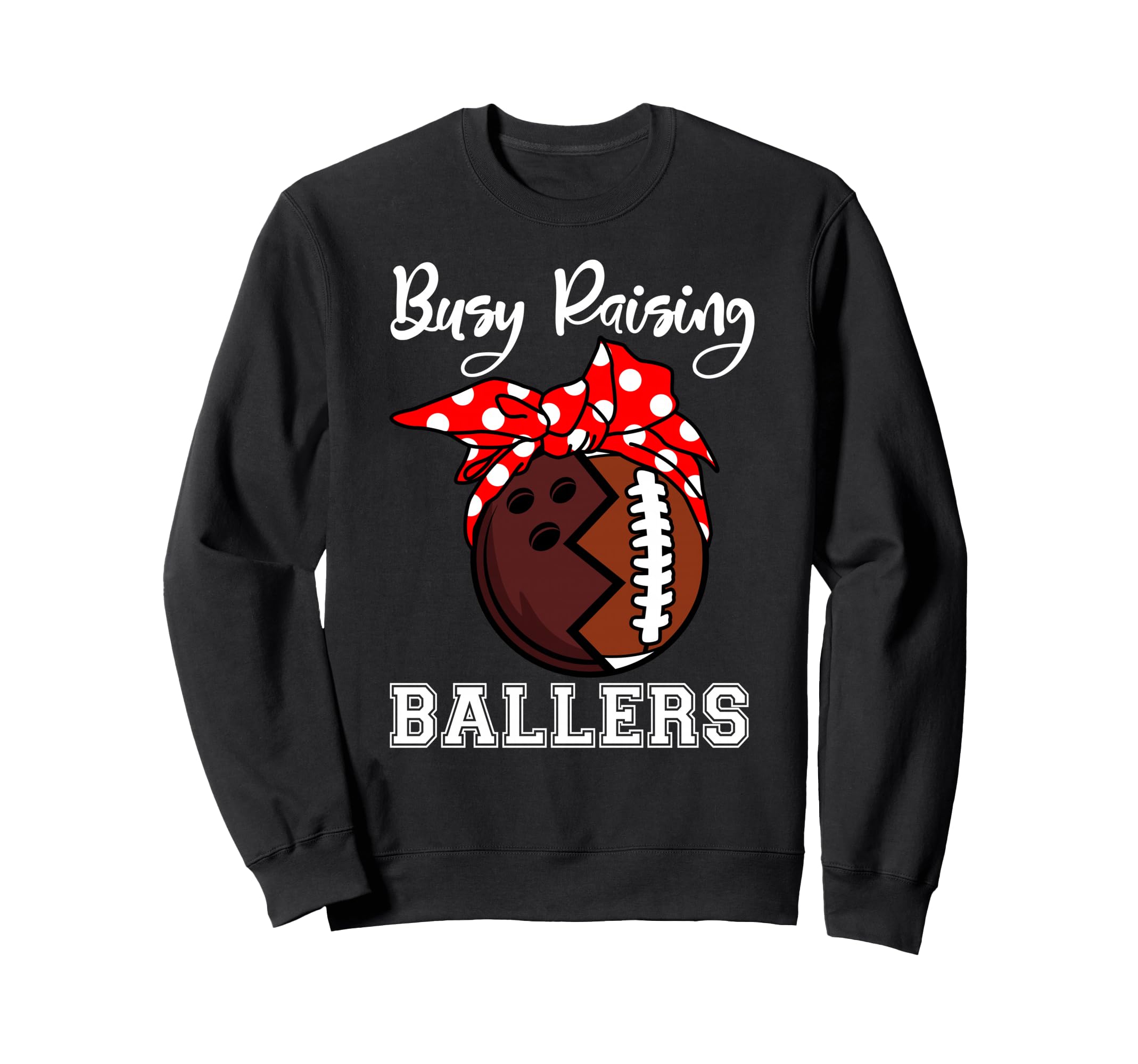 Busy Raising Ballers Mom Funny Sweatshirt - Fun Novelty Design for Adults - T-Shirt, Sweatshirt, Hoodie