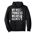 My Princess Wears Cleats Soccer Dad Hoodie - Graphic Print for Adults - T-Shirt, Sweatshirt, Hoodie