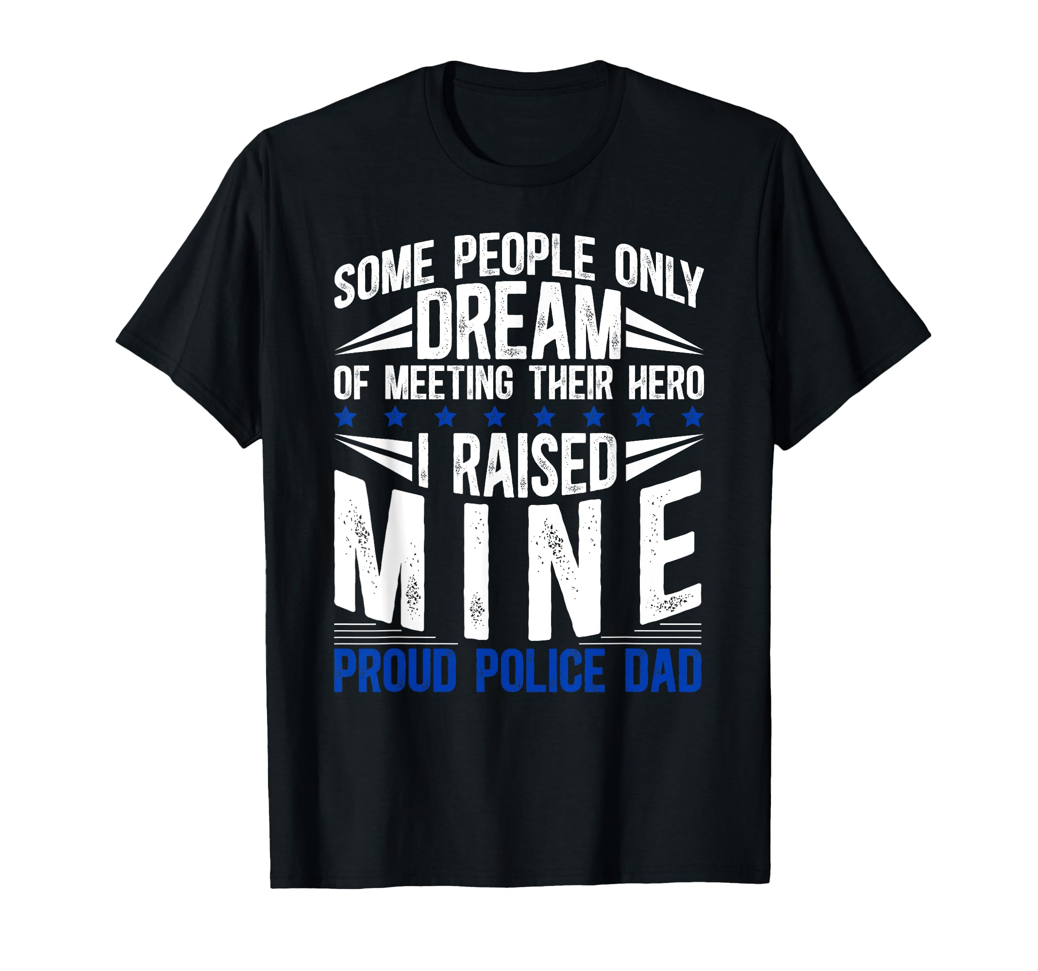 Police Dad Proud Policeman Dad T-Shirt - Fun Novelty Design Men Women - T-Shirt, Sweatshirt, Hoodie