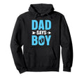 Dad Says Gender Reveal Dad Hoodie - Custom Art Print Unisex - T-Shirt, Sweatshirt, Hoodie