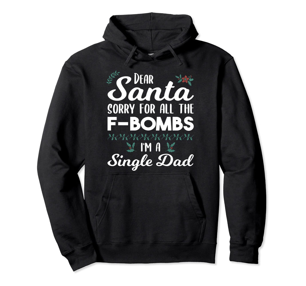 Dear Santa Sorry All F Bombs Im Hoodie - Custom Art Print for Adults - T-Shirt, Sweatshirt, Hoodie