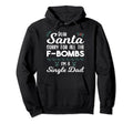 Dear Santa Sorry All F Bombs Im Hoodie - Custom Art Print for Adults - T-Shirt, Sweatshirt, Hoodie