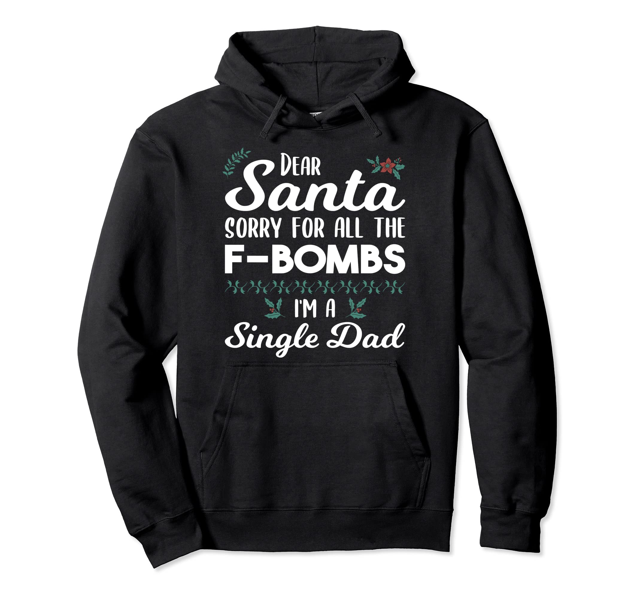 Dear Santa Sorry All F Bombs Im Hoodie - Custom Art Print for Adults - T-Shirt, Sweatshirt, Hoodie