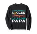 My Favorite Soccer Player Calls Me Sweatshirt - Streetwear Style Unisex - T-Shirt, Sweatshirt, Hoodie