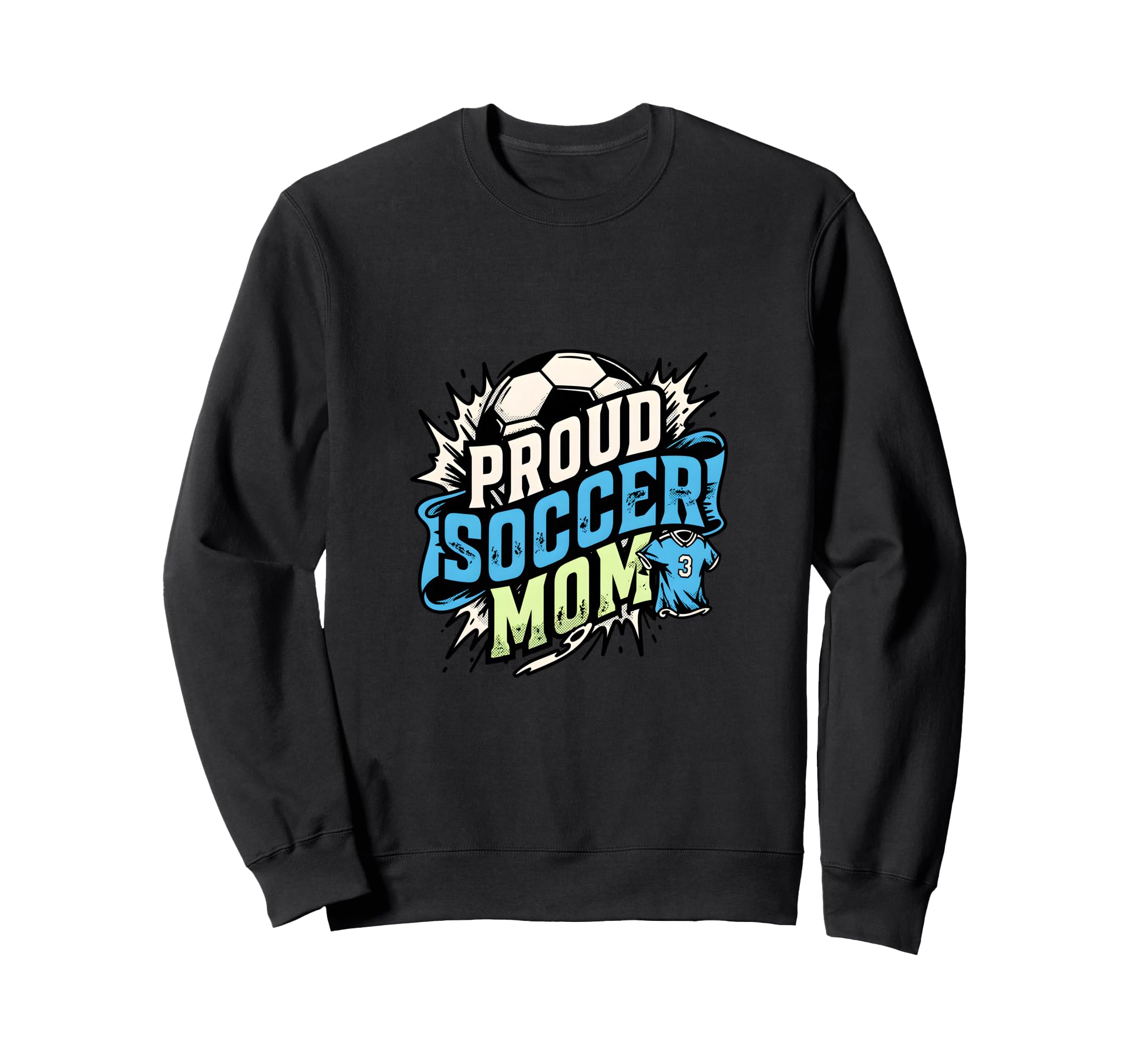 Proud Soccer Mom Family Fan Soccer Sweatshirt - Fun Novelty Design Unisex - T-Shirt, Sweatshirt, Hoodie