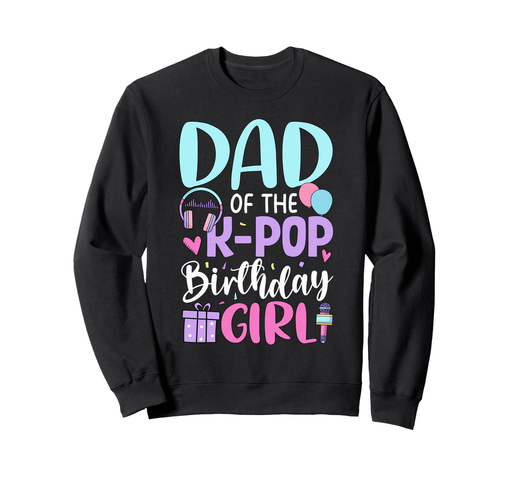 Dad K Pop Birthday Korean Pop Sweatshirt - Aesthetic Graphic Unisex - T-Shirt, Sweatshirt, Hoodie