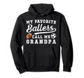 My Favorite Ballers Call Me Grandpa Hoodie - Trendy Graphic Unisex - T-Shirt, Sweatshirt, Hoodie