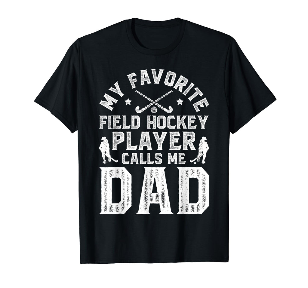 My Favorite Field Hockey Player Dad T-Shirt - Unique Graphic Men Women - T-Shirt, Sweatshirt, Hoodie
