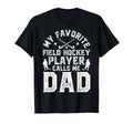 My Favorite Field Hockey Player Dad T-Shirt - Unique Graphic Men Women - T-Shirt, Sweatshirt, Hoodie