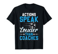 Actions Speak Louder Than Coaches T-Shirt - Novelty Apparel Men Women - T-Shirt, Sweatshirt, Hoodie