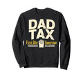 Dad Tax Definition Funny Fathers Sweatshirt - Novelty Apparel for Adults - T-Shirt, Sweatshirt, Hoodie