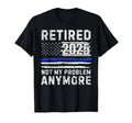 Retired 2025 Not My Problem Anymore T-Shirt - Aesthetic Graphic Unisex - T-Shirt, Sweatshirt, Hoodie