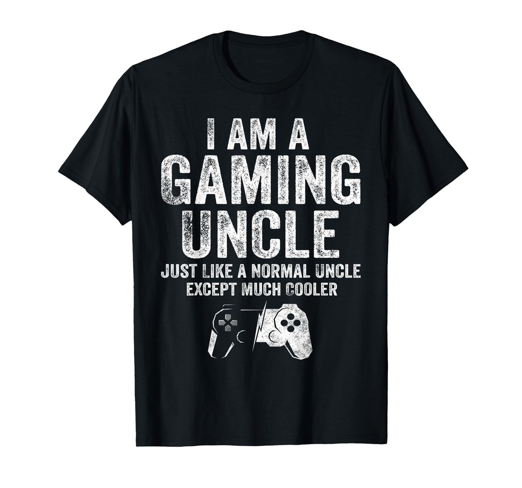I Am Gaming Uncle Funny Video Gamer T-Shirt - Unique Graphic for Adults - T-Shirt, Sweatshirt, Hoodie
