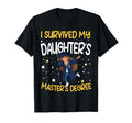 I Survived My Daughters Masters Degree T-Shirt - Trendy Graphic for Adults - T-Shirt, Sweatshirt, Hoodie