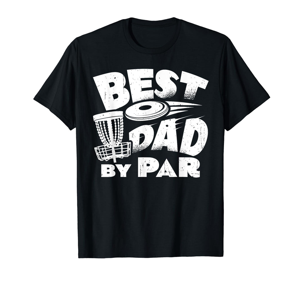 Best Dad Par Disc Golf Player Fathers T-Shirt - Unique Graphic for Adults - T-Shirt, Sweatshirt, Hoodie