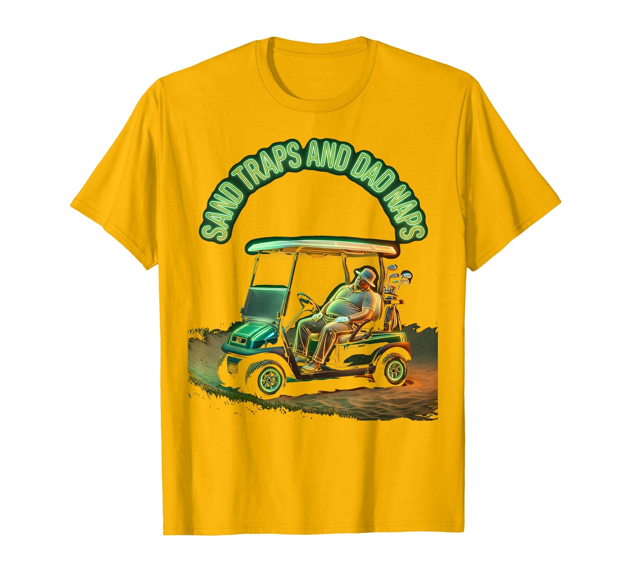 Sand Traps And Dad Naps Funny T-Shirt - Casual Everyday Wear for Adults - T-Shirt, Sweatshirt, Hoodie