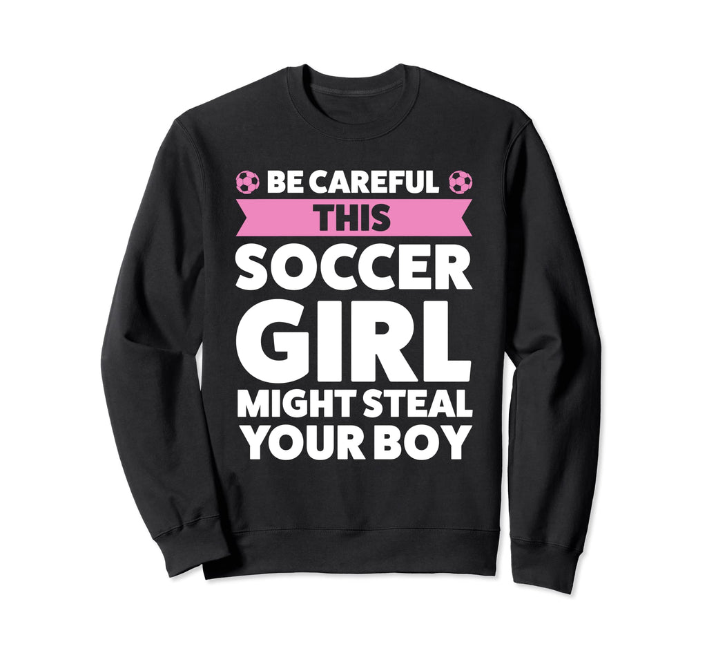 Be Careful This Soccer Might Sweatshirt - Fun Novelty Design Men Women - T-Shirt, Sweatshirt, Hoodie
