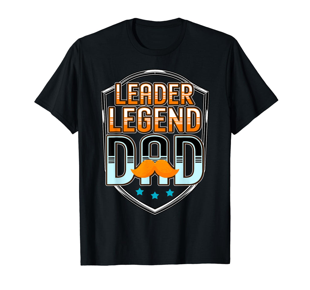 Leader Legend Dad Funny Fathers Day T-Shirt - Novelty Apparel Men Women - T-Shirt, Sweatshirt, Hoodie