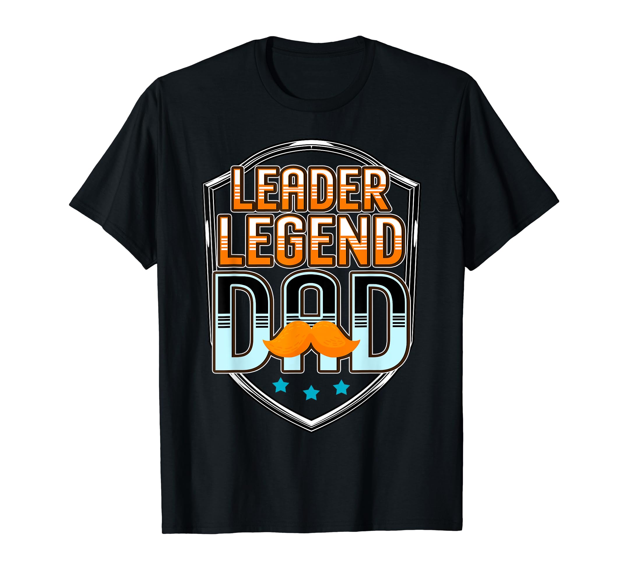 Leader Legend Dad Funny Fathers Day T-Shirt - Novelty Apparel Men Women - T-Shirt, Sweatshirt, Hoodie