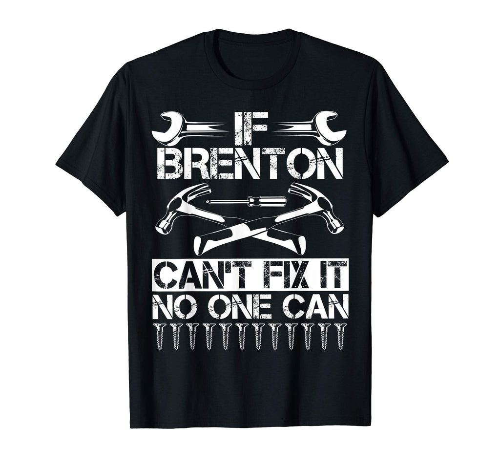 Brenton Fix It Funny Birthday T-Shirt - Fun Novelty Design Unisex - T-Shirt, Sweatshirt, Hoodie