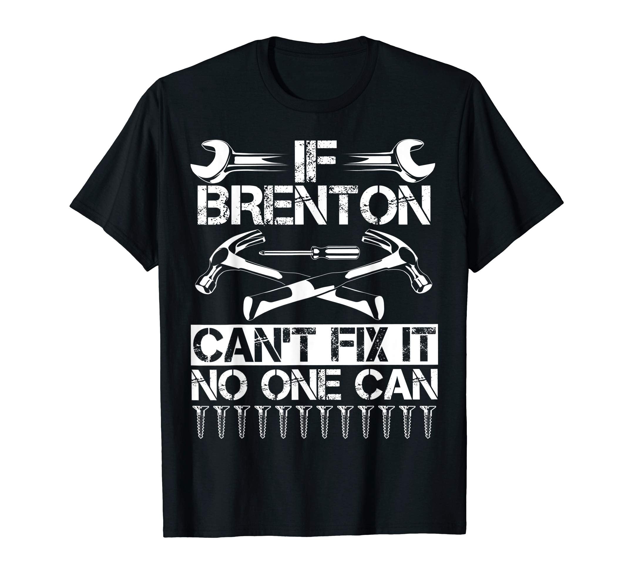 Brenton Fix It Funny Birthday T-Shirt - Fun Novelty Design Unisex - T-Shirt, Sweatshirt, Hoodie