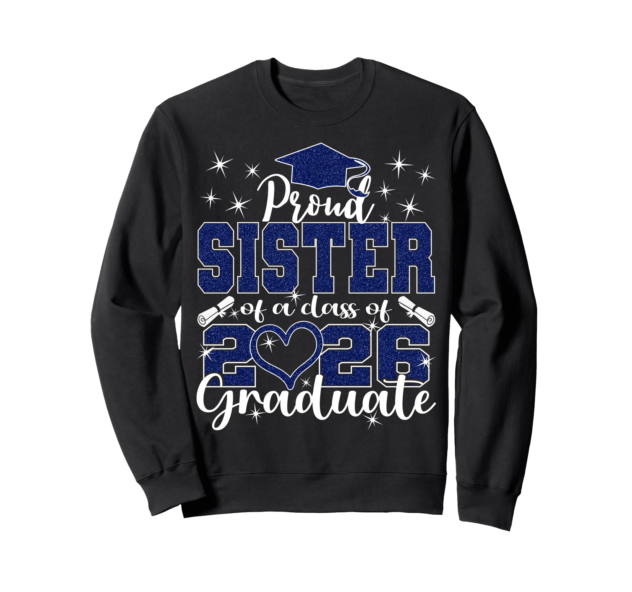 Super Proud Sister 2026 Graduate Sweatshirt - Fun Novelty Design Men Women - T-Shirt, Sweatshirt, Hoodie