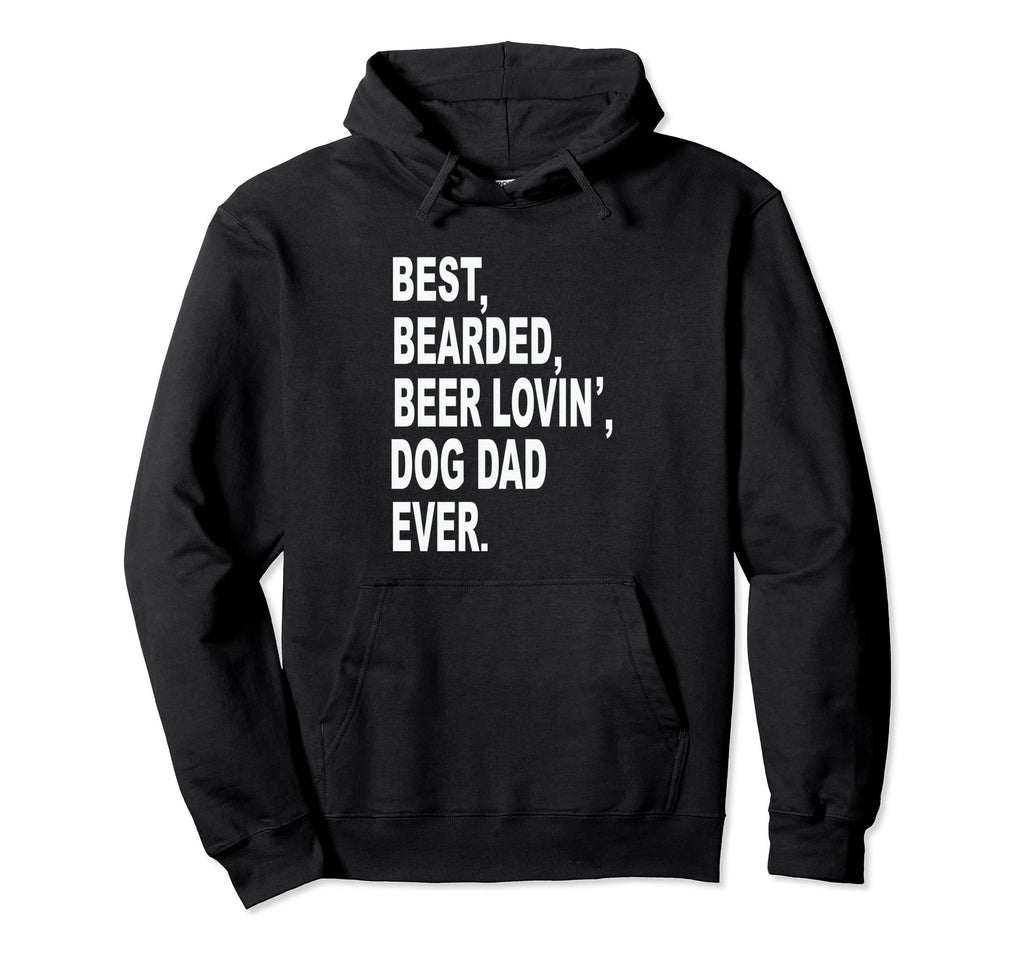 Fathers Day Best Bearded Beer Lovin Dog Dad Hoodie - Unique Graphic Unisex - T-Shirt, Sweatshirt, Hoodie