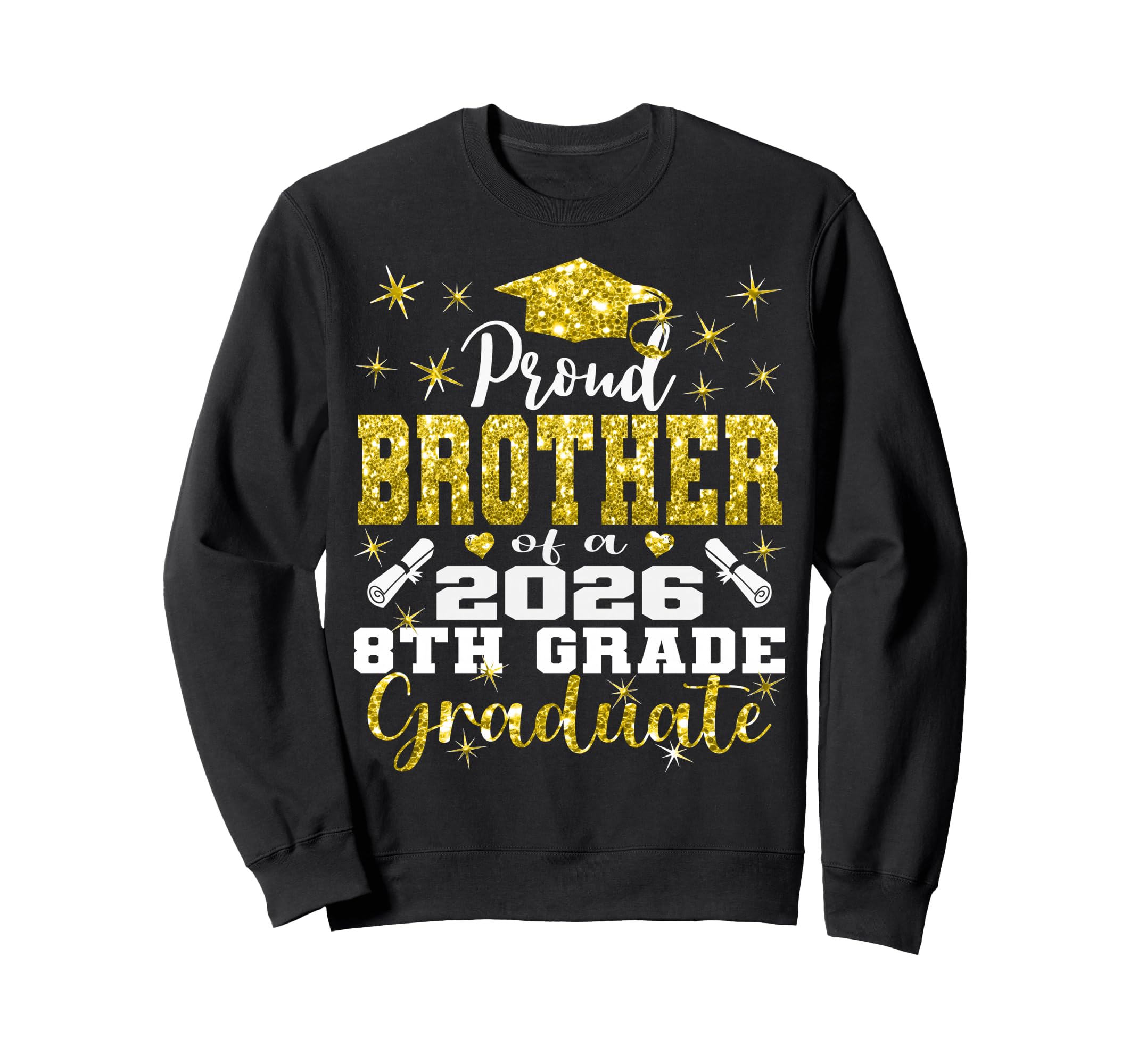 Proud Brother 8Th Grade Graduate Sweatshirt - Trendy Graphic for Adults - T-Shirt, Sweatshirt, Hoodie