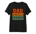 Daddy Daughter Squad Fathers Day T-Shirt - Casual Everyday Wear Men Women - T-Shirt, Sweatshirt, Hoodie