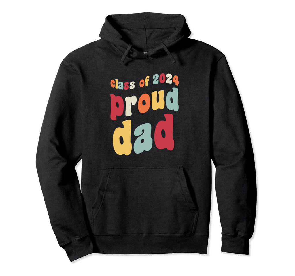 Class 2024 Proud Dad Father Senior Hoodie - Aesthetic Graphic Men Women - T-Shirt, Sweatshirt, Hoodie