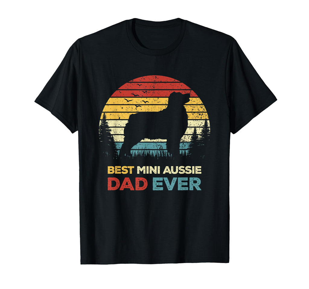 Best Mini Aussie Dad Ever T-Shirt - Fun Novelty Design for Adults - T-Shirt, Sweatshirt, Hoodie