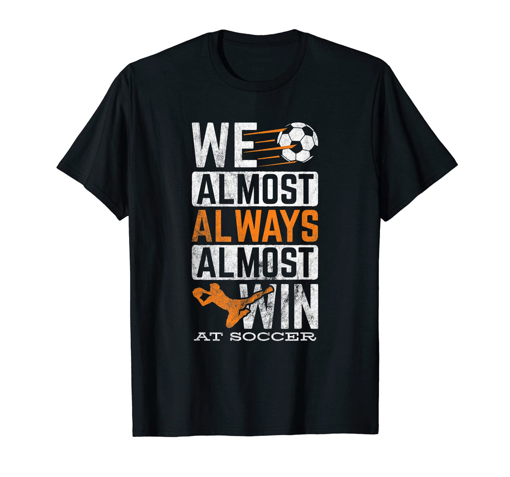 Sports Football Ball Almost Always Win T-Shirt - Custom Art Print Unisex - T-Shirt, Sweatshirt, Hoodie