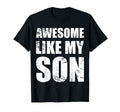 Awesome Like My Sons Parents Day Gift T-Shirt - Streetwear Style for Adults - T-Shirt, Sweatshirt, Hoodie