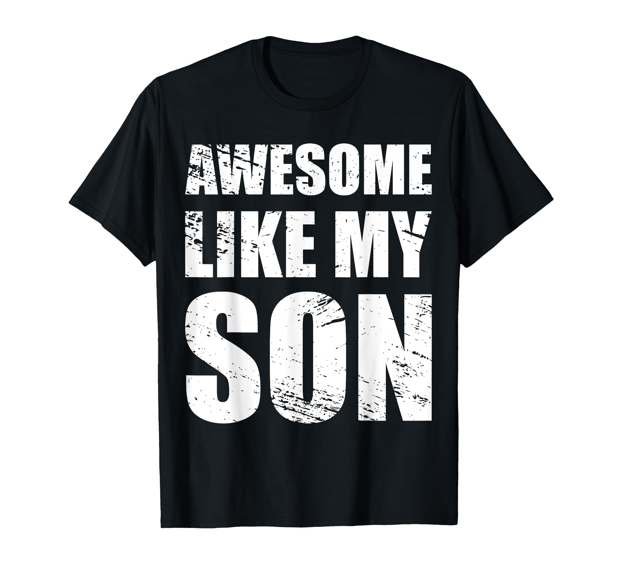 Awesome Like My Sons Parents Day Gift T-Shirt - Streetwear Style for Adults - T-Shirt, Sweatshirt, Hoodie
