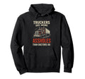 Truckers See More Funny Truck Driver Hoodie - Fun Novelty Design Unisex - T-Shirt, Sweatshirt, Hoodie